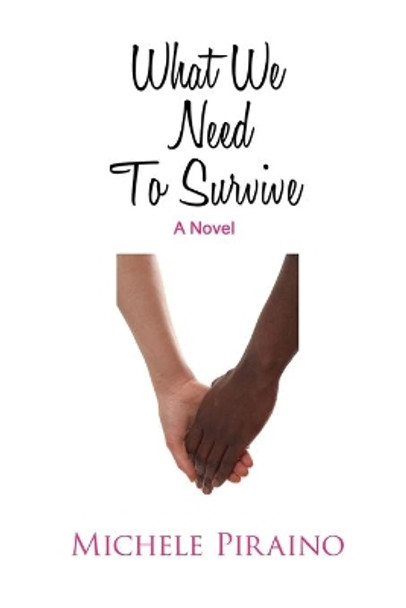 What We Need To Survive by Michele Piraino 9780692338360