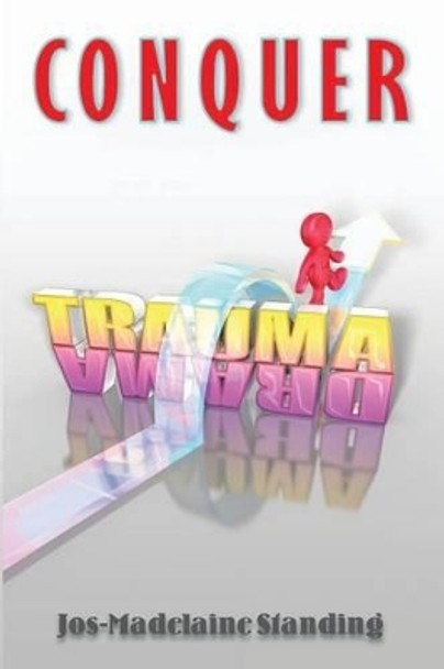 Conquer Trauma Drama: Get Your Life Back by Carol Pearl 9780692350652