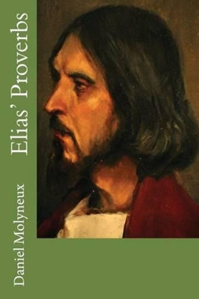 Elias' Proverbs by Daniel Molyneux 9780692351208