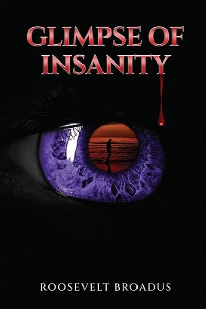 Glimpse of Insanity by Roosevelt Broadus 9780692353301