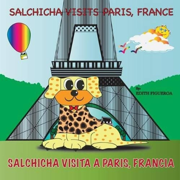 Salchicha Visits Paris, France by Edith Figueroa 9780692410486