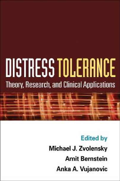 Distress Tolerance: Theory, Research, and Clinical Applications by Michael J. Zvolensky