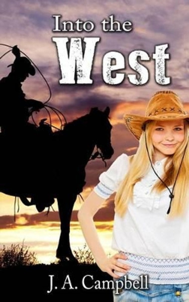 Into the West by J a Campbell 9780692479896