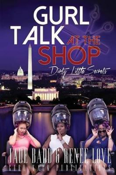 Gurl Talk at the Shop Dirty Little Secrets by Jade Badd 9780692481356