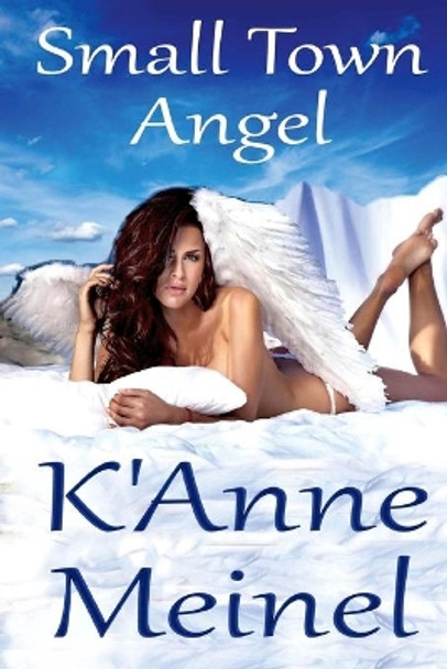 Small Town Angel by K'Anne Meinel 9780692528785