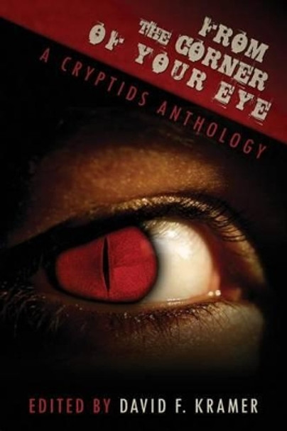 From the Corner of Your Eye: A Cryptids Anthology by Jamie Nash 9780692438176