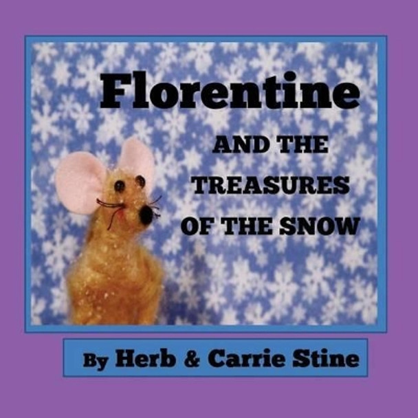 Florentine and the Treasures of the Snow by Carrie Stine 9780692440520