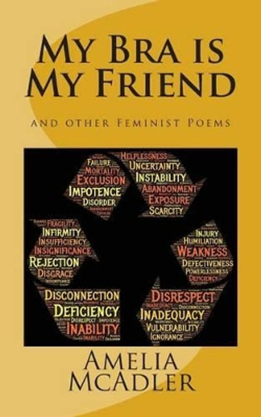 My Bra is My Friend: and other Feminist Poems by Amelia McAdler 9780692503553