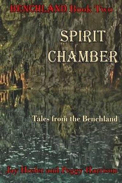 Spirit Chamber: Tales from the Benchland by Peggy Harrison 9780692504635