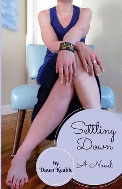 Settling Down by Dawn L Keable 9780692519561