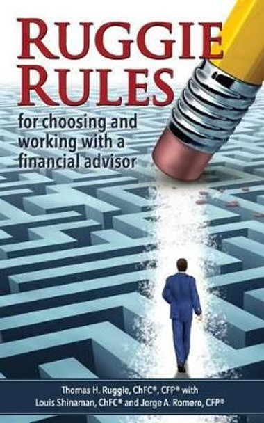 Ruggie Rules: for choosing and working with a financial advisor by Louis Shinaman Chfc 9780692535165