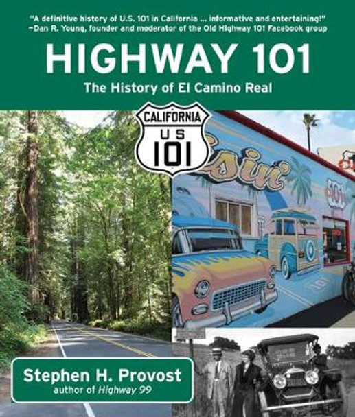 Highway 101: The History of El Camino Real by Stephen H Provost