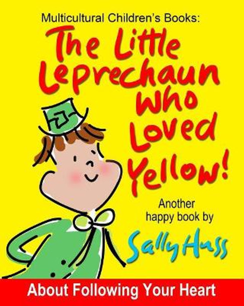 The Little Leprechaun Who Loved Yellow! by Sally Huss 9780692557792