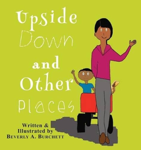 Upside Down and Other Places by Beverly A Burchett 9780990378136