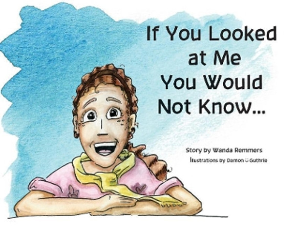 If You Looked At Me You Would Not KNow by Wanda Remmers 9780692583500