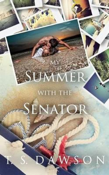 My Summer With The Senator by T S Dawson 9780692609408