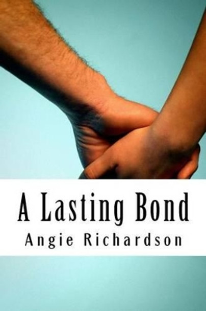 A Lasting Bond by Angie Richardson 9780692616499