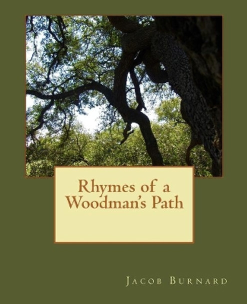 Rhymes of a Woodman's Path by Jacob Burnard 9780692622124