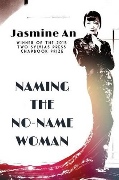 Naming The No-Name Woman by Jasmine An 9780692622711