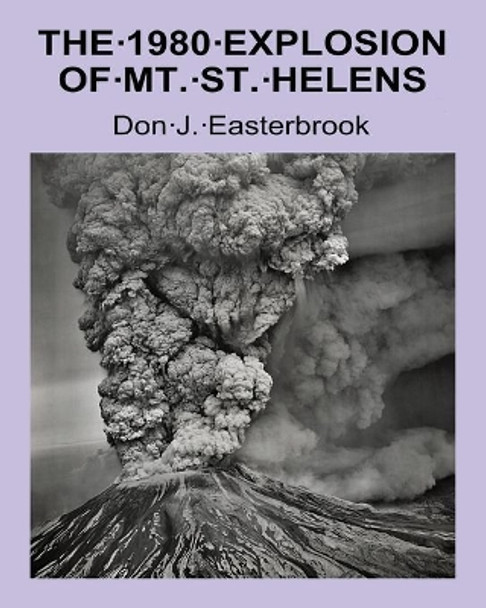 The 1980 Eruption of Mt. St. Helens by Don J Easterbrook 9780692649114