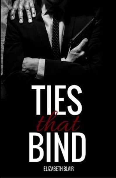 Ties That Bind by Elizabeth Blair 9780692668610