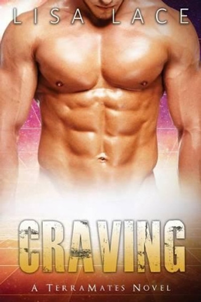 Craving: A SciFi Alien Mail Order Bride Romance by Lisa Lace 9780692691663