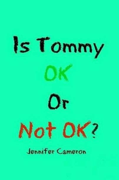 Is Tommy Ok or Not Ok? by Jennifer Cameron 9780692786499