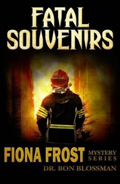 Fiona Frost: Fatal Souvenirs by Bon Blossman 9780985036379