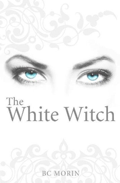 The White Witch by B C Morin 9780985049065