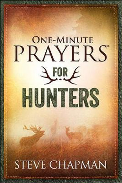 One-Minute Prayers (R) for Hunters by Steve Chapman 9780736967075