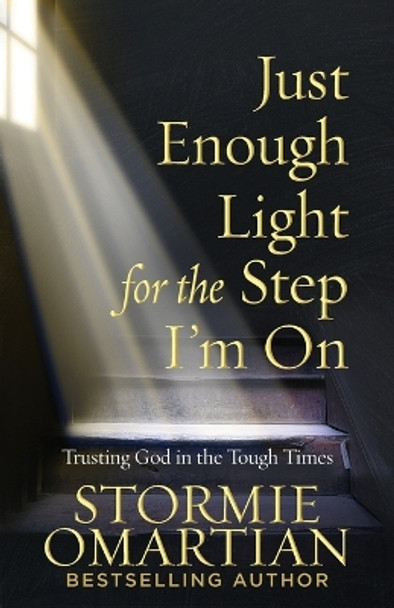 Just Enough Light for the Step I'm On: Trusting God in the Tough Times by Stormie Omartian 9780736975445