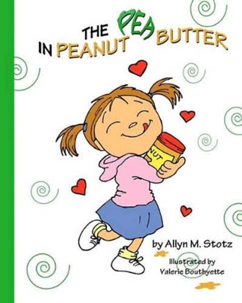 The Pea in Peanut Butter by Valerie Bouthyette 9780984589050