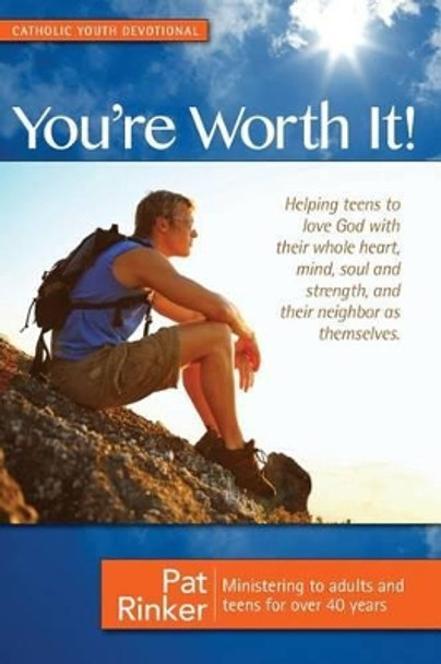 You're Worth It!: Helping Teens to Love God by Pat Rinker 9780985476212