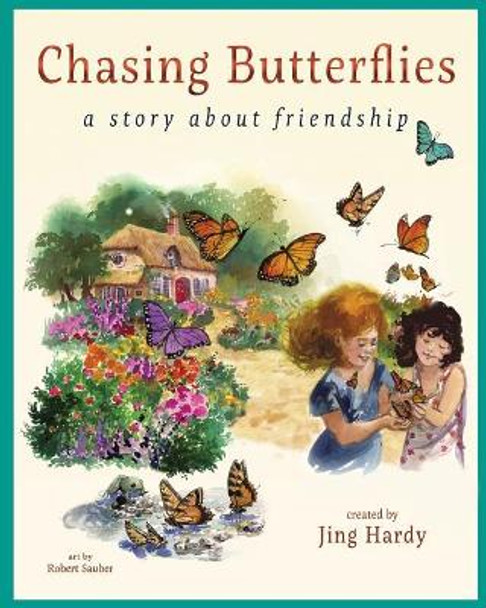 Chasing Butterflies - A Story About Friendship: A Delightful Story about Childhood Friendship and the Beauty of Nature by Jing Hardy 9780985521639
