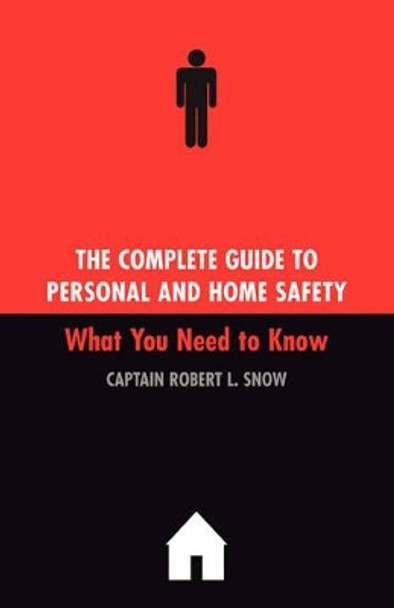 The Complete Guide To Personal And Home Safety: What You Need To Know by Robert Snow 9780738207865