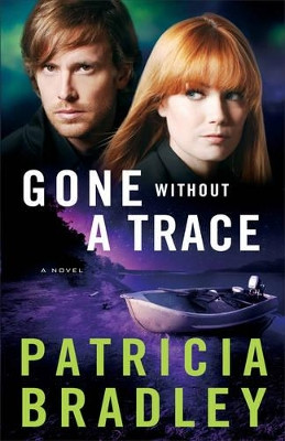 Gone without a Trace: A Novel by Patricia Bradley 9780800722821