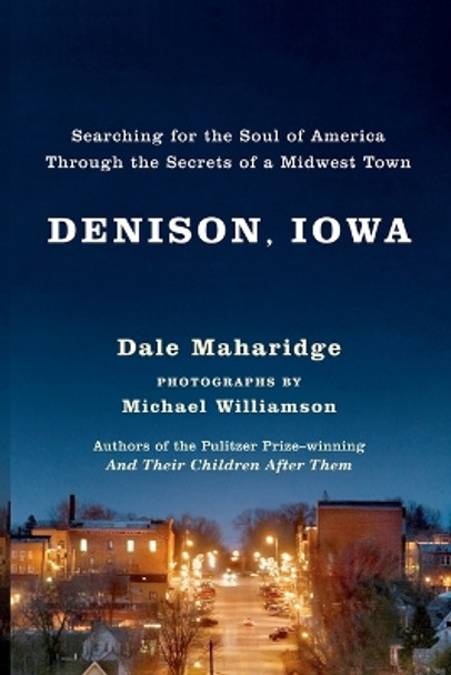 Denison, Iowa: Searching for the Soul of America Through the Secrets of a Midwest Town by Dale Maharidge 9780743255660