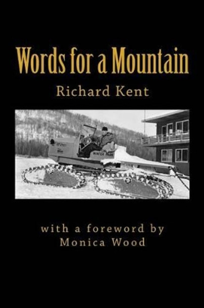 Words for a Mountain by Richard Kent 9780986019142