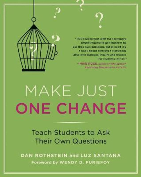 Make Just One Change: Teach Students to Ask Their Own Questions by Dan Rothstein