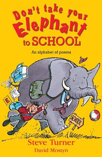 Don't Take Your Elephant to School: All Kinds of Alphabet Poems by Steve Turner 9780745960203