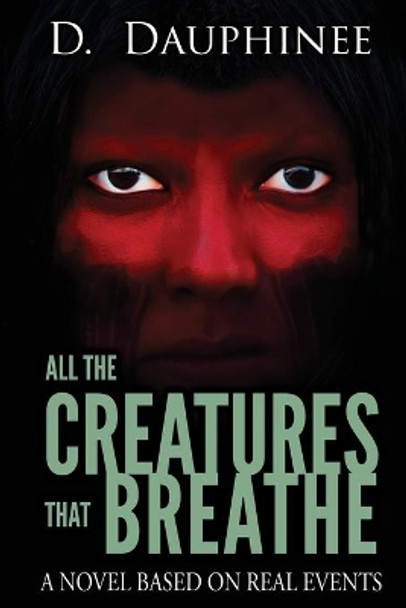 All the Creatures that Breathe by D R Dauphinee 9780986308925