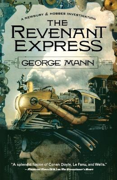 The Revenant Express: A Newbury & Hobbes Investigation by George Mann 9780765334114