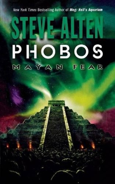 Phobos: Mayan Fear by Steve Alten 9780765387738