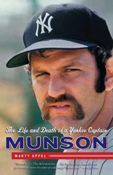 Munson: The Life and Death of a Yankee Captain by Marty Appel 9780767927550