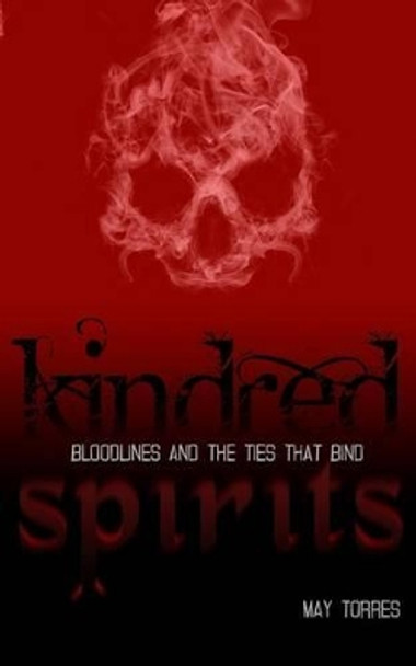 Kindred Spirits: Bloodlines and the Ties That Bind by May Torres 9780984453214