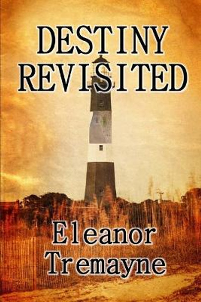 Destiny Revisited by Eleanor Tremayne 9780692893319