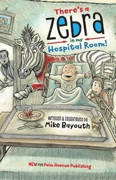 There's A Zebra In My Hospital Room by Michael Bayouth 9780692823675