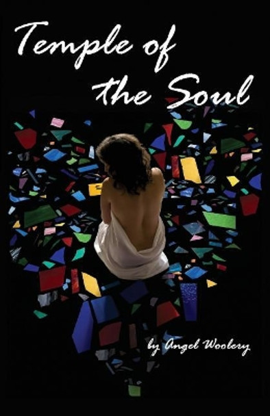 Temple of the Soul: A Book of Poetry by Angel Woolery 9780692827000