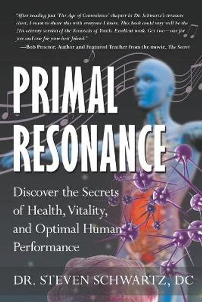 Primal Resonance: Discover the Secrets of Health, Vitality, and Optimal Human Performance by Dr Steven Schwartz 9780988447141