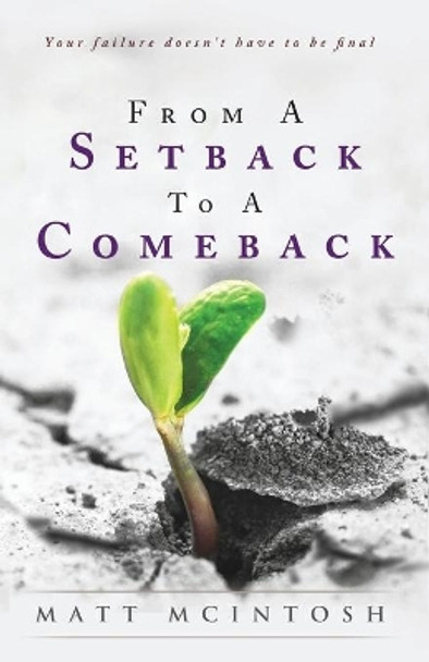 From a Setback to a Comeback by Matt McIntosh 9780989911306